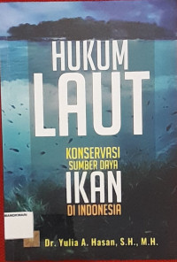 Image of HUKUM LAUT KONSERVASI SUMBER DAYA IKAN DI INDONESIA.