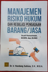 Image of MANAJEMEN RESIKO HUKUM DAN REGULASI PENGADAAN BARANG / JASA.