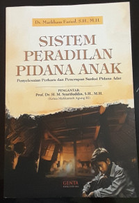Image of SISTEM PERADILAN PIDANA ANAK. Penyelesaian Perkara dan Penerapan Sanksi Pidana Adat.