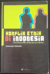 Image of KONFLIK ETNIK DI INDONESIA. Satu Kajian Kes Di Bandaraya Medan.