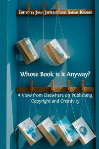Image of Whose book is it anyway? A view from elsewhere on publishing, Copyright and creativity